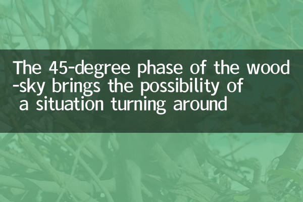 The 45-degree phase of the wood-sky brings the possibility of a situation turning around